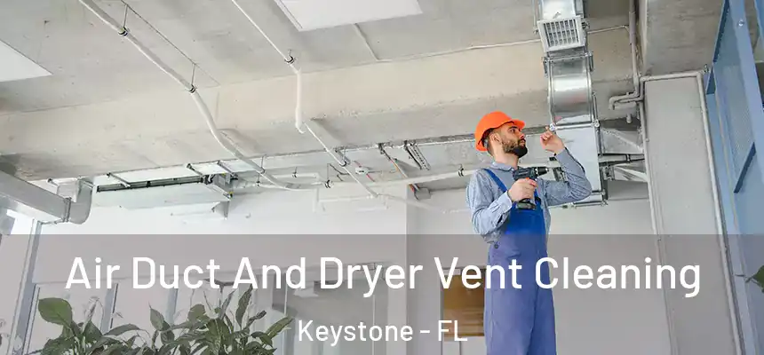 Air Duct And Dryer Vent Cleaning Keystone - FL