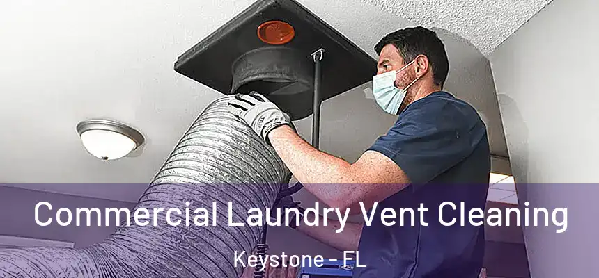 Commercial Laundry Vent Cleaning Keystone - FL