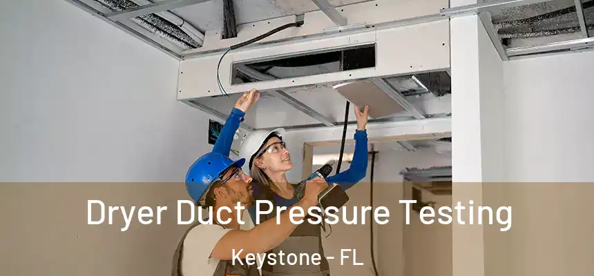  Dryer Duct Pressure Testing Keystone - FL