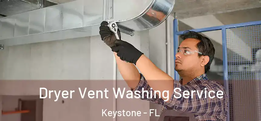 Dryer Vent Washing Service Keystone - FL