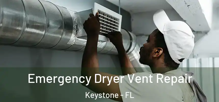 Emergency Dryer Vent Repair Keystone - FL
