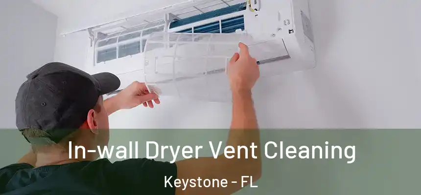 In-wall Dryer Vent Cleaning Keystone - FL