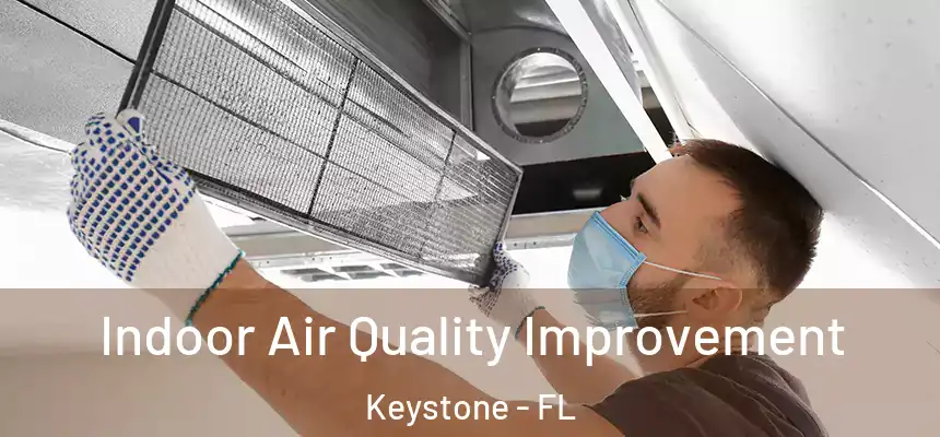 Indoor Air Quality Improvement Keystone - FL