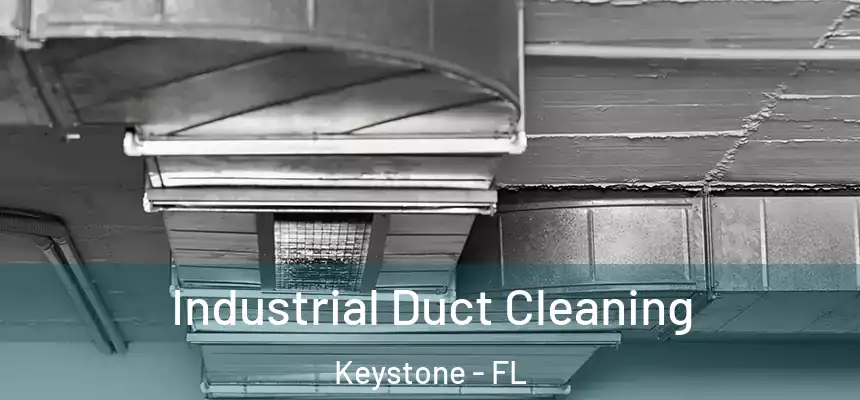 Industrial Duct Cleaning Keystone - FL