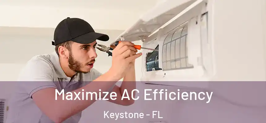Maximize AC Efficiency Keystone - FL