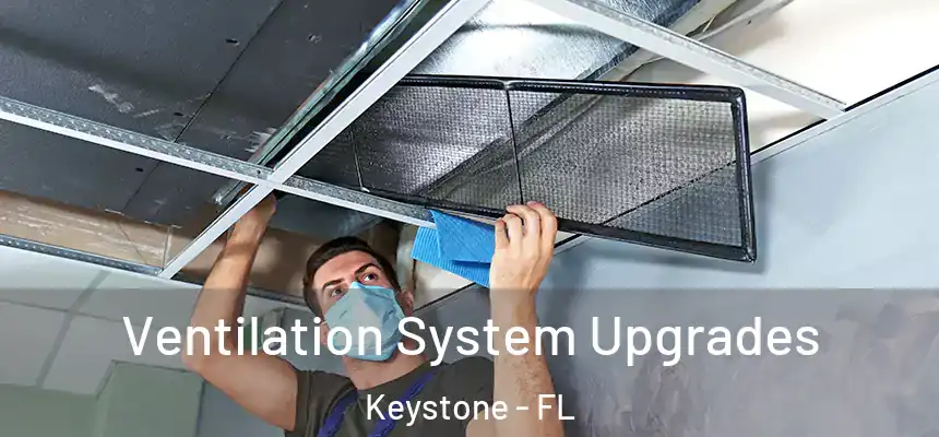 Ventilation System Upgrades Keystone - FL